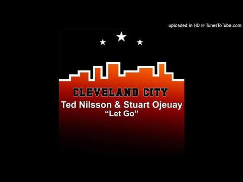 Ted Nilsson, Stuart Ojelay - Let Go