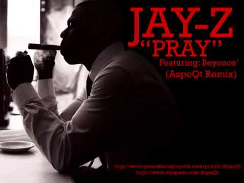 Jay-Z feat. Beyonce' ''Pray'' (AspeQt Remix)