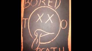 Bored To Death - I Hate Myself But I Hate You More