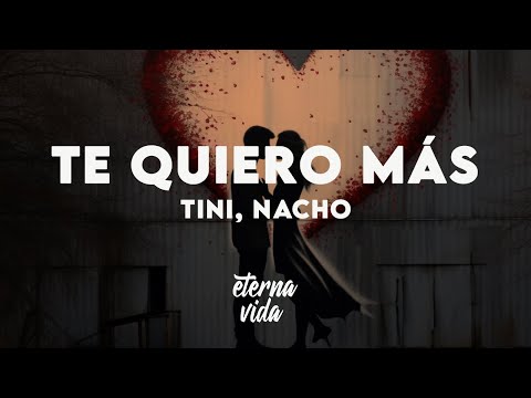 TINI, Nacho - Te Quiero Más (Letra/Lyrics)