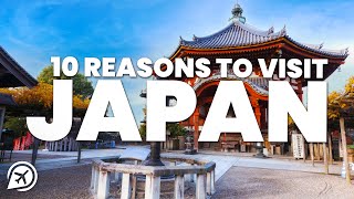 10 REASONS TO VISIT JAPAN