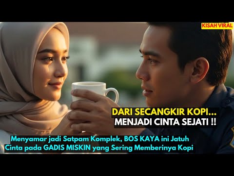 Menyamar jadi Satpam Komplek, BOS KAYA ini Jatuh Cinta pada GADIS MISKIN yang Sering Memberinya Kopi