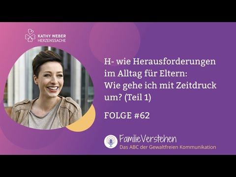 H - for everyday challenges for parents: How do I deal with time pressure? (Part 1) | Episode 62