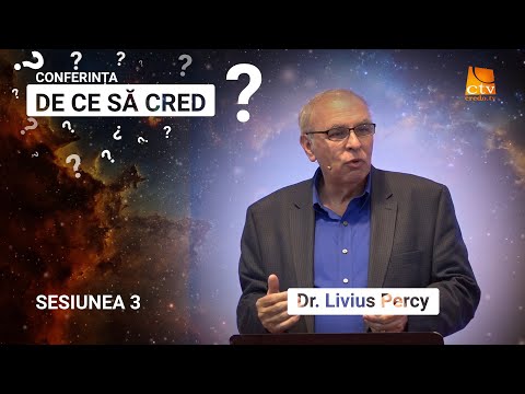 Conferinta DE CE SA CRED? (Dr. Livius Percy) - Sesiunea 3