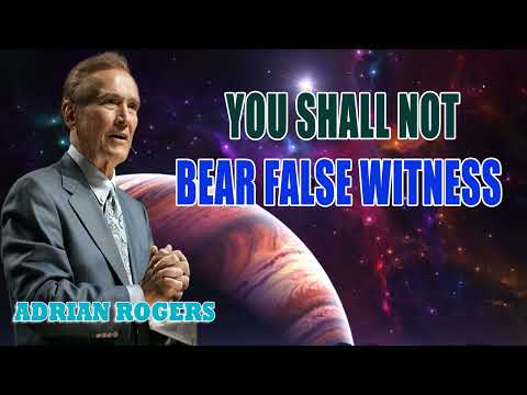 Adrian Rogers - Adrian Rogers 9th Commandment - You Shall Not Bear False Witness
