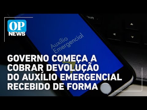 Governo cobra R$ 478 mi do Auxílio Emergencial; SP lidera lista por recebimento indevido | OP NEWS