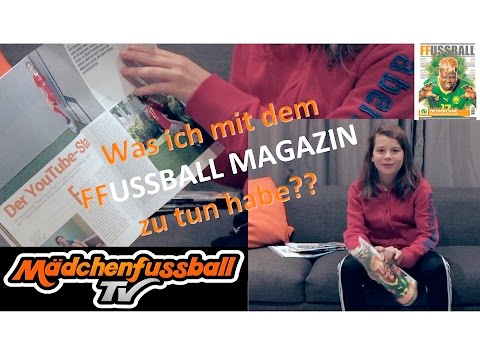 Mädchenfussball TV -  Was ich mit dem FFussball Magazin zu tun habe?