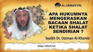 Download lagu Apa hukumnya mengeraskan bacaan ketika shalat sendirian | Syaikh Dr. Ustman Al-Khamis Al-Kuwaiti mp3