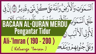 Download lagu BACAAN AL QURAN PENGANTAR TIDUR II SURAT ALI IMRAN AYAT 190~200 II MUROTTAL AL QURAN MERDU mp3 Download lagu BACAAN AL QURAN PENGANTAR TIDUR II SURAT ALI IMRAN AYAT 190~200 II MUROTTAL AL QURAN MERDU mp3