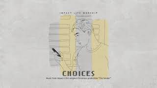 Impact Life Worship - Choices [Official Soundtrack of "The Sender"]