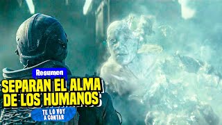 SEPARAN EL ALMA DE LOS HUMANOS Y LAS ALMAS SE VUELVEN MONSTRUOS | RESUMEN