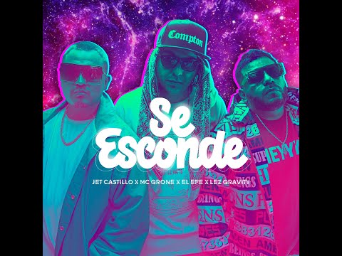 Se Esconde - Jet Castillo x El Efe x Mc Grone