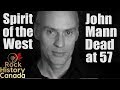 Spirit of the West Singer John Mann Dies at 57 - Our Tribute