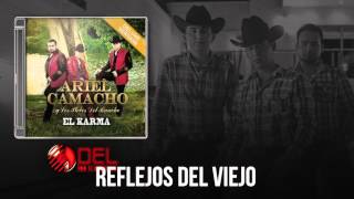 REFLEJOS DEL VIEJO Ariel Camacho y Los Plebes De Rancho