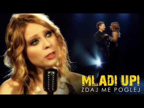 MLADI UPI - ZDAJ ME POGLEJ