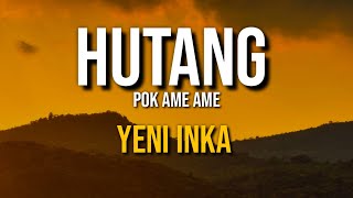 Download lagu HUTANG (POK AMAI AMAI) - YENI INKA (LIRIK) mp3