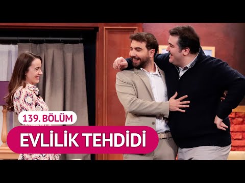 Evlilik Tehdidi (139. Bölüm) - Çok Güzel Hareketler 2