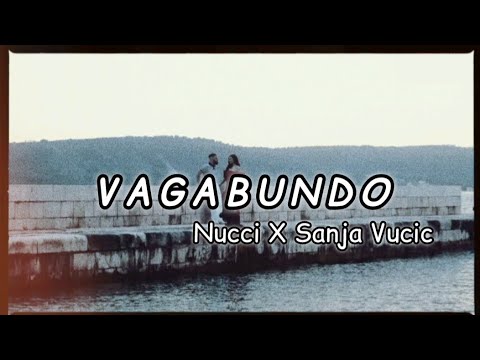 NUCCI & SANJA VUCIC - VAGABUNDO (LYRICS)