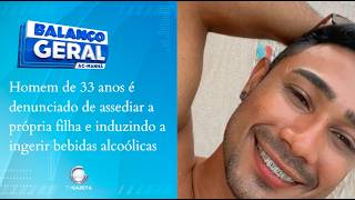 Homem é denunciado após abusar de sua filha e induzir ela a ingerir bebidas alcoólicas