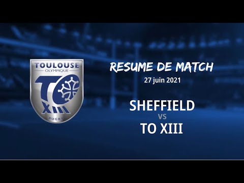 Résumé Sheffield v TO XIII - Round 11 Championship - 27.06.2021