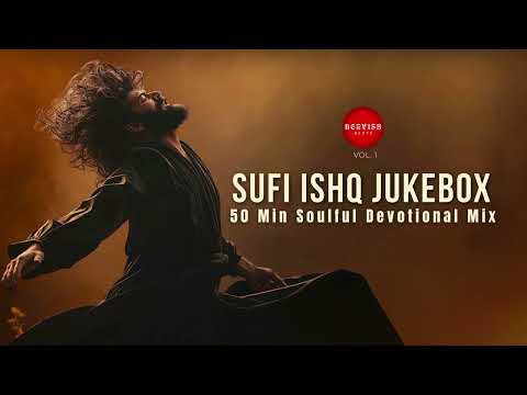 Sufi Ishq Jukebox – 50 Min Soulful Devotional Mix (Vol. 1)