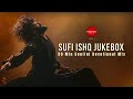 Sufi Ishq Jukebox 50 Min Soulful Devotional Mix Vol 1