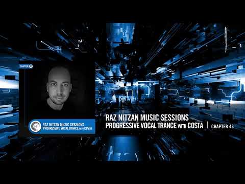 COSTA - Raz Nitzan Music Sessions [Progressive Vocal Trance - Chapter 43] FULL SET