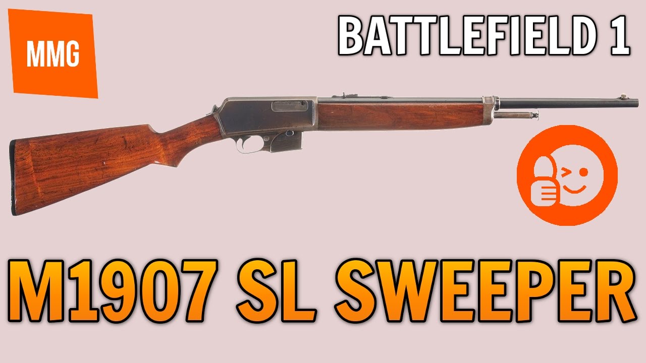 BATTLEFIELD 1: M1907 SL Sweeper Review - Best Close Quarters Weapon? - YouTube