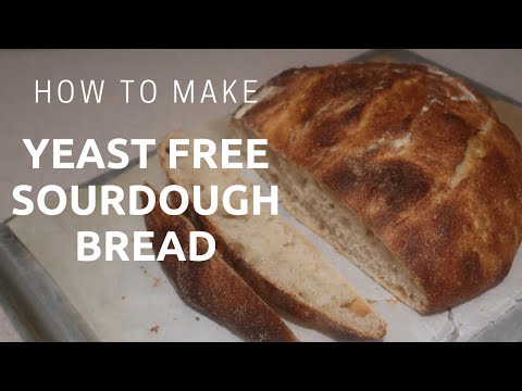 How to make Yeast Free Sourdough Bread