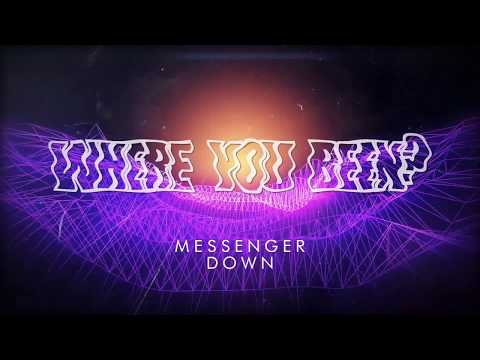 Messenger Down - Where You Been?