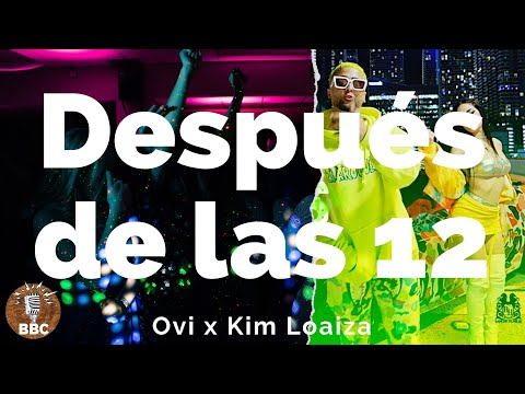 Ovi x Kim Loaiza - Despues de Las 12 - Letra / Lyric