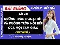Toán lớp 9 Bài 28: Đường tròn ngoại tiếp và đường tròn nội tiếp của một tam giác - Kết nối tri thức