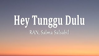 Download lagu RAN, Salma Salsabil - Hey Tunggu Dulu (Lirik Lagu) mp3 Download lagu RAN, Salma Salsabil - Hey Tunggu Dulu (Lirik Lagu) mp3