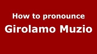 How to pronounce Girolamo Muzio