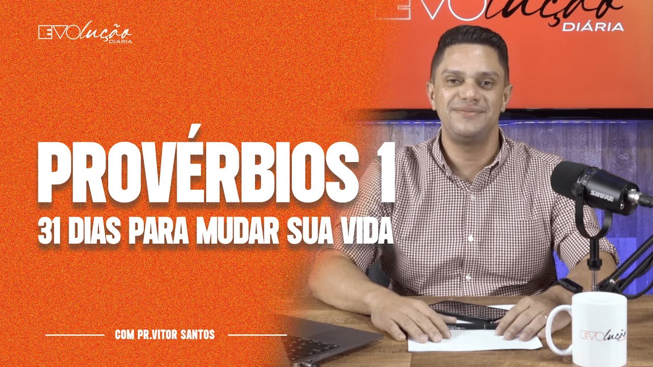 PROVÉRBIOS 1 | 31 DIAS PARA MUDAR A SUA VIDA | PR. VITOR SANTOS | EVOLUÇÃO DIÁRIA
