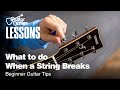 What to do When a String Breaks | Beginner Guitar Tips