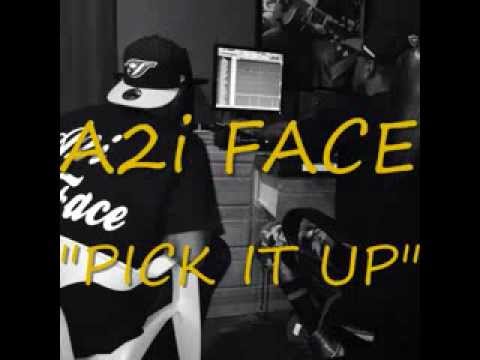 A2i FACE- "PICK IT UP" Ft. Bg FEAVA