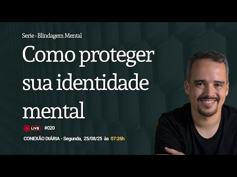 Proteja sua identidade mental | Conexão Diária | Segunda 25/08/25 - Diego Reis