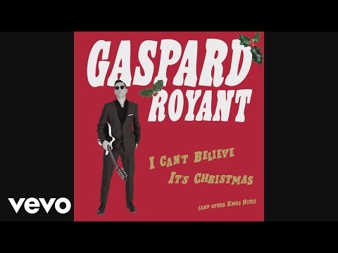 Gaspard Royant - I Can't Believe It's Christmas (Audio)
