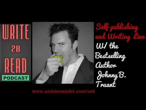 W2BR006: Self-publishing and Writing Live With the Bestselling Author Johnny B. Truant