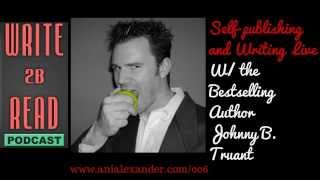 W2BR006: Self-publishing and Writing Live With the Bestselling Author Johnny B. Truant