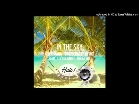 In the sky (UBER-MANN "Tropicrazy" remix) - Sash_S & Luckino ft. Lokka Vox