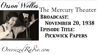 The Mercury Theater on the Air with Orson Welles Radio Show 1938-11-20 Episode: The Pickwick Papers