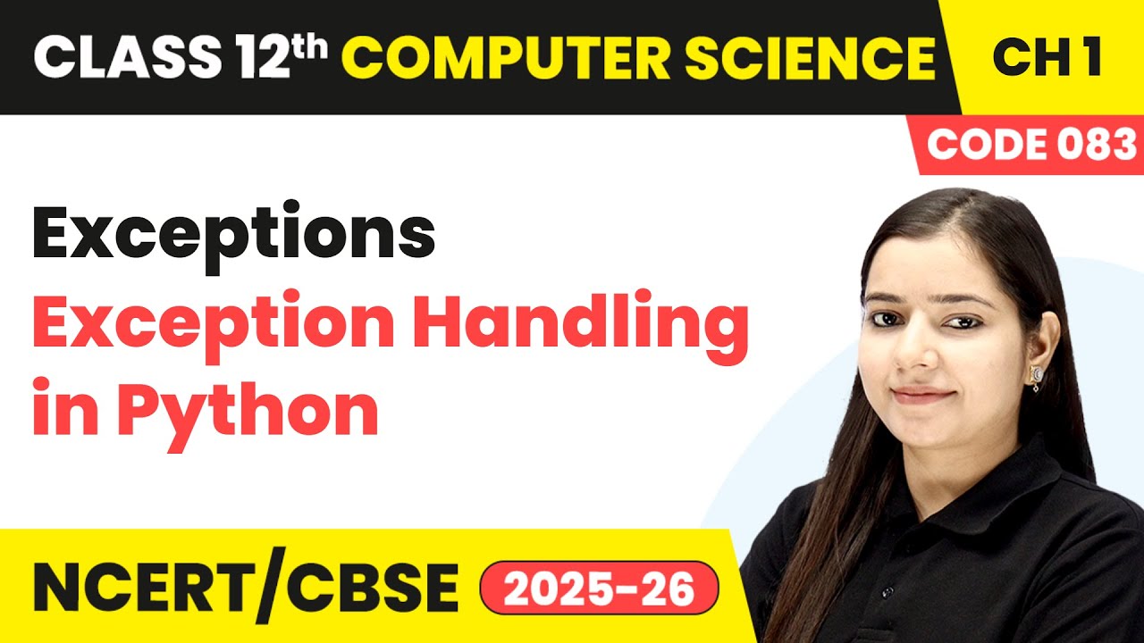 Exceptions - Exception Handling in Python | Class 12 Computer Science Chapter 1 | CBSE 2025-26