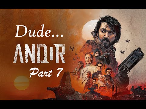 Dude Andor - Arc 7