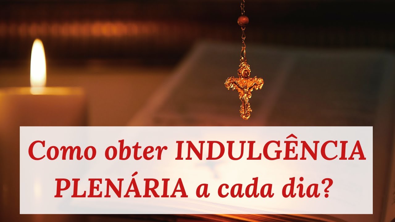Como obter uma indulgência plenária por dia?