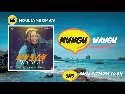 Moullyne Omwa - Mungu Wangu (Official Audio) SMS SKIZA 71229035 TO 811