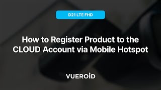 [VUEROID D21 LTE FHD] 03. How to Register your device to the cloud via Hotspot