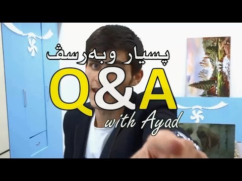 Q&A with Ayad پرسیار وبەرسڤ دگەل ئەیادی