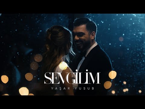 Yaşar Yusub — Sevgilim (Rəsmi Musiqi Videosu)